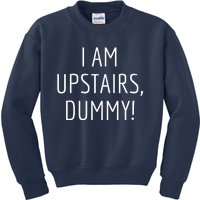 I Am Upstairs Dummy! Funny Christmas Sayings Kids Sweatshirt