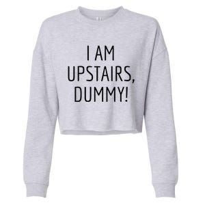 I Am Upstairs Dummy! Funny Christmas Sayings Cropped Pullover Crew