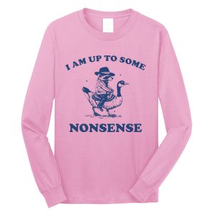 I Am Up To Some Nonsense Funny Goose Raccoon Sarcasm Saying Long Sleeve Shirt