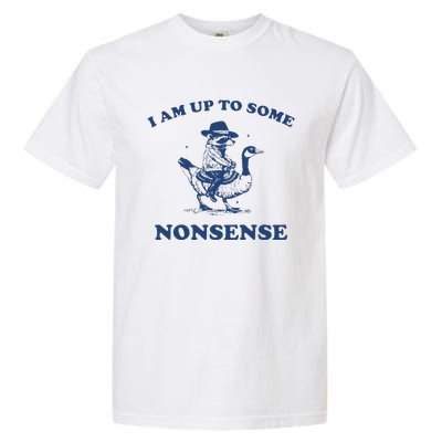 I Am Up To Some Nonsense Funny Goose Raccoon Sarcasm Saying Garment-Dyed Heavyweight T-Shirt