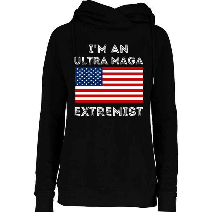 IM An Ultra Maga Extremist America Flag Quote Womens Funnel Neck Pullover Hood