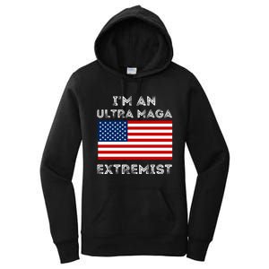 IM An Ultra Maga Extremist America Flag Quote Women's Pullover Hoodie