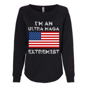 IM An Ultra Maga Extremist America Flag Quote Womens California Wash Sweatshirt