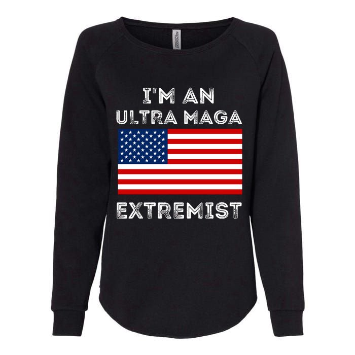 IM An Ultra Maga Extremist America Flag Quote Womens California Wash Sweatshirt