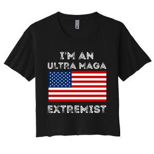 IM An Ultra Maga Extremist America Flag Quote Women's Crop Top Tee