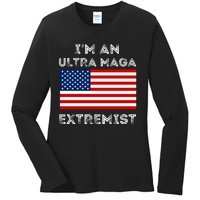 IM An Ultra Maga Extremist America Flag Quote Ladies Long Sleeve Shirt