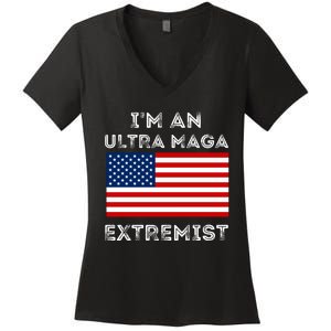 IM An Ultra Maga Extremist America Flag Quote Women's V-Neck T-Shirt