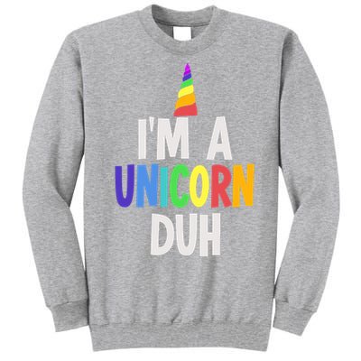 Im A Unicorn Duh Halloween Costume Tall Sweatshirt