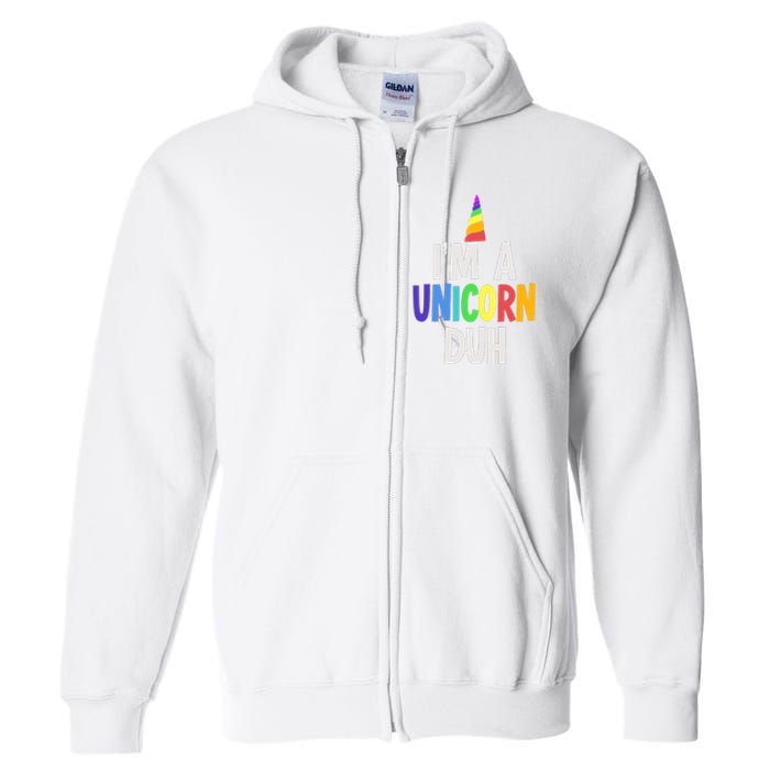 Im A Unicorn Duh Halloween Costume Full Zip Hoodie