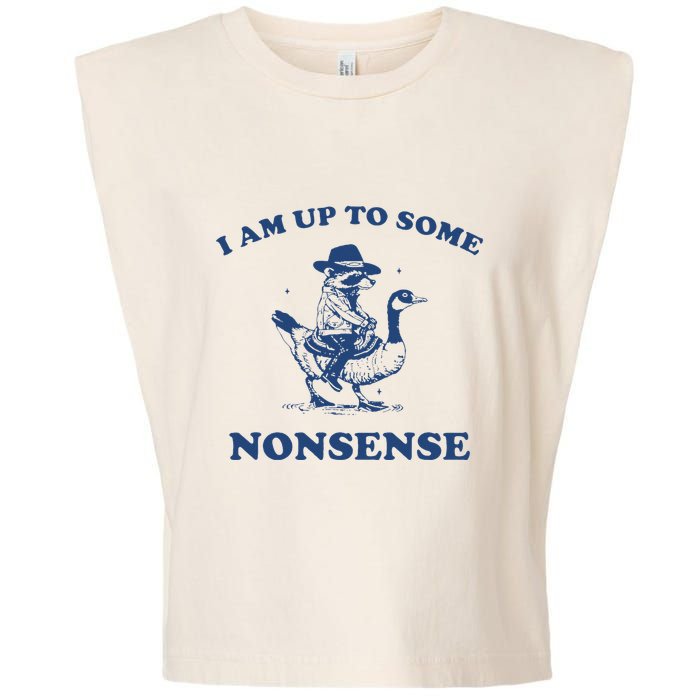 I Am Up To Some Nonsense Funny Goose Raccoon Sarcasm Saying Garment-Dyed Women's Muscle Tee