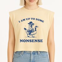 I Am Up To Some Nonsense Funny Goose Raccoon Sarcasm Saying Garment-Dyed Women's Muscle Tee