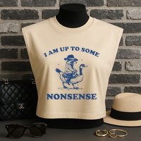 I Am Up To Some Nonsense Funny Goose Raccoon Sarcasm Saying Garment-Dyed Women's Muscle Tee
