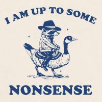 I Am Up To Some Nonsense Funny Goose Raccoon Sarcasm Saying Garment-Dyed Women's Muscle Tee