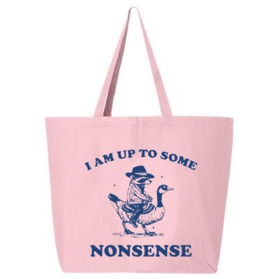 I Am Up To Some Nonsense Funny Goose Raccoon Sarcasm Saying 25L Jumbo Tote