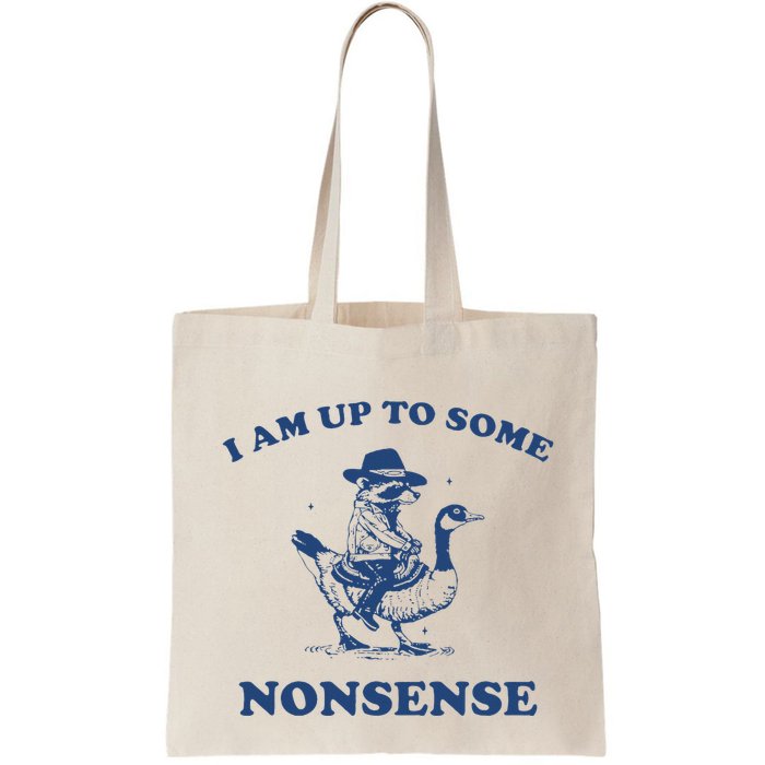 I Am Up To Some Nonsense Funny Goose Raccoon Sarcasm Saying Bag