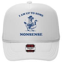 I Am Up To Some Nonsense Funny Goose Raccoon Sarcasm Saying High Crown Mesh Back Trucker Hat