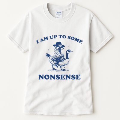 I Am Up To Some Nonsense Funny Goose Raccoon Sarcasm Saying Tall T-Shirt