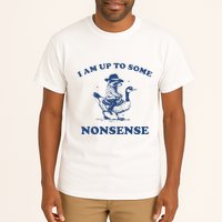 I Am Up To Some Nonsense Funny Goose Raccoon Sarcasm Saying Tall T-Shirt