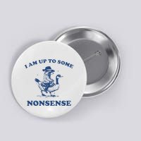 I Am Up To Some Nonsense Funny Goose Raccoon Sarcasm Saying Button