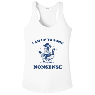 I Am Up To Some Nonsense Funny Goose Raccoon Sarcasm Saying Ladies PosiCharge Competitor Racerback Tank