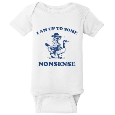I Am Up To Some Nonsense Funny Goose Raccoon Sarcasm Saying Baby Bodysuit