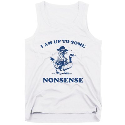 I Am Up To Some Nonsense Funny Goose Raccoon Sarcasm Saying Tank Top