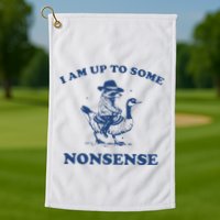 I Am Up To Some Nonsense Funny Goose Raccoon Sarcasm Saying Golf Towel