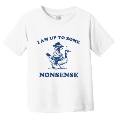 I Am Up To Some Nonsense Funny Goose Raccoon Sarcasm Saying Toddler T-Shirt
