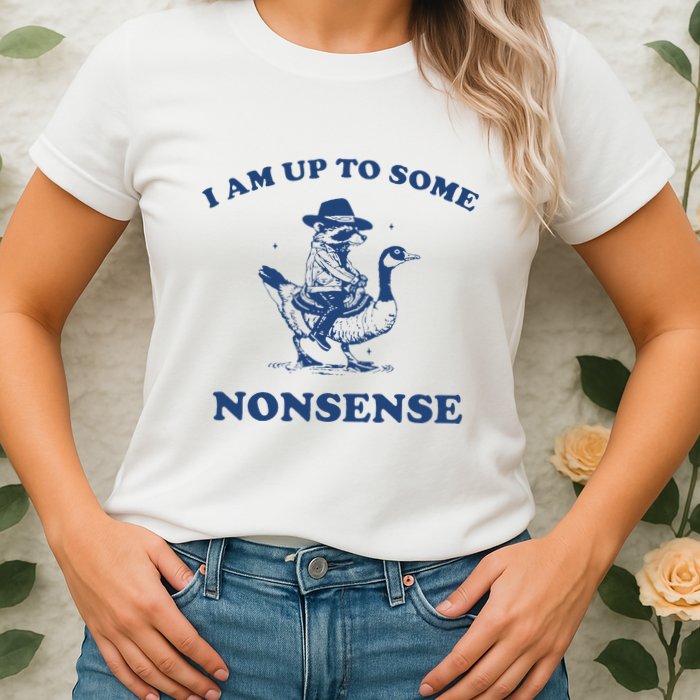 I Am Up To Some Nonsense Funny Goose Raccoon Sarcasm Saying Womens T-Shirt
