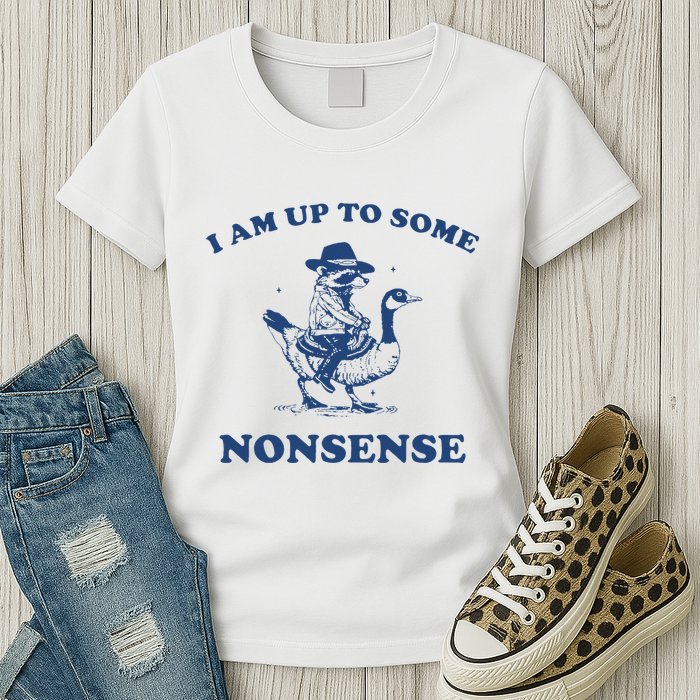 I Am Up To Some Nonsense Funny Goose Raccoon Sarcasm Saying Womens T-Shirt
