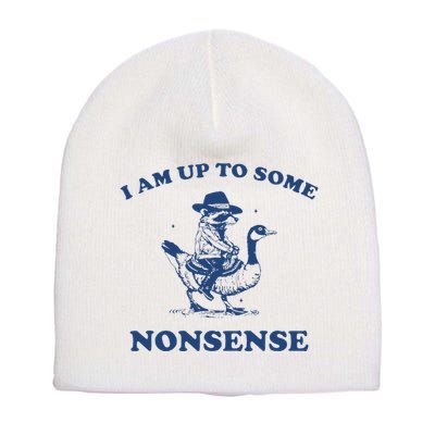 I Am Up To Some Nonsense Funny Goose Raccoon Sarcasm Saying Short Acrylic Beanie
