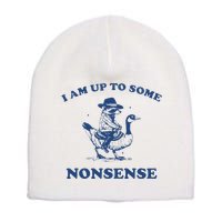 I Am Up To Some Nonsense Funny Goose Raccoon Sarcasm Saying Short Acrylic Beanie