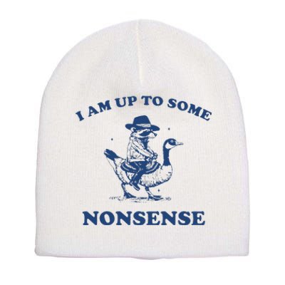 I Am Up To Some Nonsense Funny Goose Raccoon Sarcasm Saying Short Acrylic Beanie