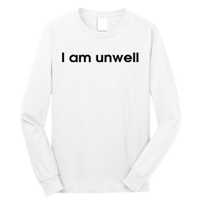 I Am Unwell Long Sleeve Shirt