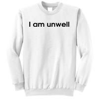 I Am Unwell Sweatshirt