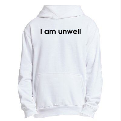 I Am Unwell Urban Pullover Hoodie