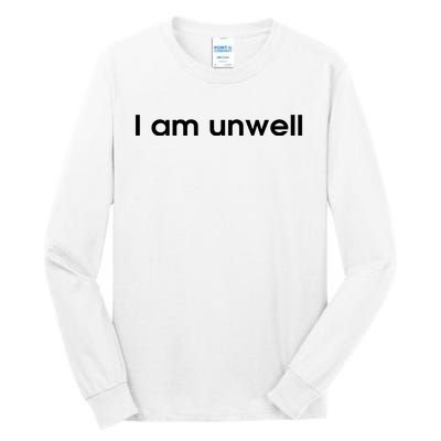 I Am Unwell Tall Long Sleeve T-Shirt