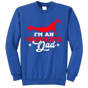 IM An Ultimate Dad Ultimate Frisbee Cool Gift Sweatshirt