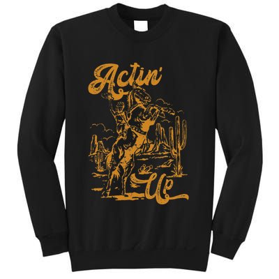 IM Actin Up IM Acting Up Sweatshirt