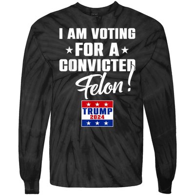 I Am Voting For A Convicted Felon Trump 2024 Tie-Dye Long Sleeve Shirt