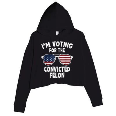 I Am Voting For A Convicted Felon Trump 2024 Crop Fleece Hoodie