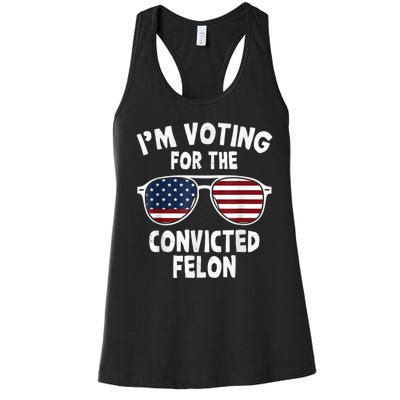 I Am Voting For A Convicted Felon Trump 2024 Women's Racerback Tank