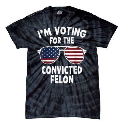 I Am Voting For A Convicted Felon Trump 2024 Tie-Dye T-Shirt