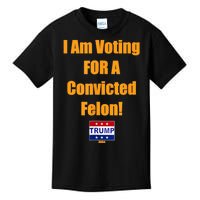 I Am Voting For A Convicted Felon Trump 2024 Kids T-Shirt