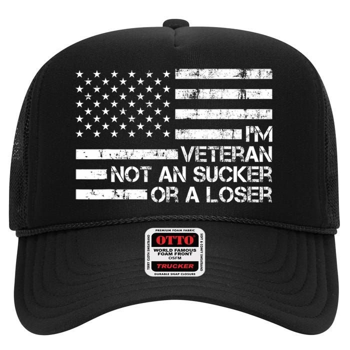 IM A Veteran Not A Sucker Or A Loser Patriotic Quotes High Crown Mesh Back Trucker Hat