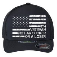 IM A Veteran Not A Sucker Or A Loser Patriotic Quotes Flexfit Unipanel Trucker Cap