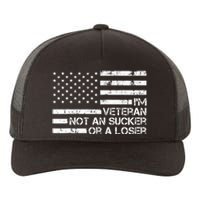 IM A Veteran Not A Sucker Or A Loser Patriotic Quotes Yupoong Adult 5-Panel Trucker Hat