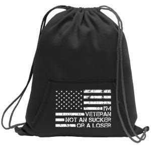 IM A Veteran Not A Sucker Or A Loser Patriotic Quotes Sweatshirt Cinch Pack Bag