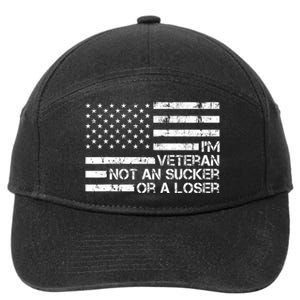 IM A Veteran Not A Sucker Or A Loser Patriotic Quotes 7-Panel Snapback Hat