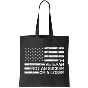 IM A Veteran Not A Sucker Or A Loser Patriotic Quotes Tote Bag